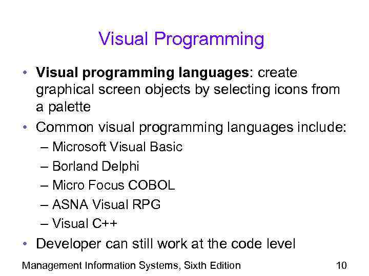 Visual Programming • Visual programming languages: create graphical screen objects by selecting icons from