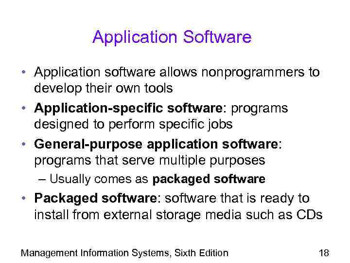 Application Software • Application software allows nonprogrammers to develop their own tools • Application-specific