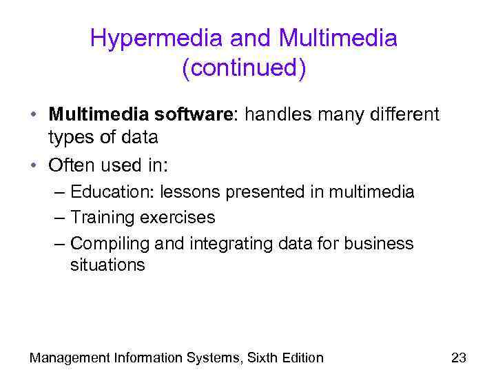 Hypermedia and Multimedia (continued) • Multimedia software: handles many different types of data •