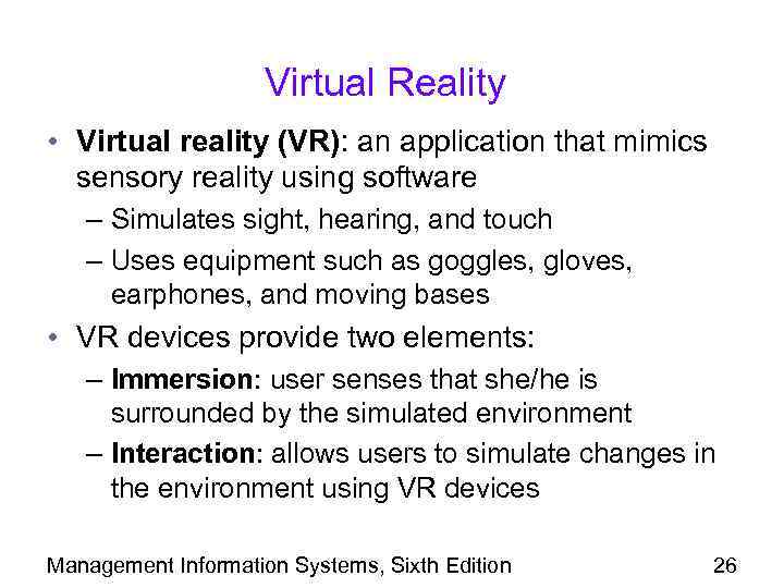Virtual Reality • Virtual reality (VR): an application that mimics sensory reality using software