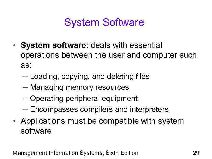 System Software • System software: deals with essential operations between the user and computer
