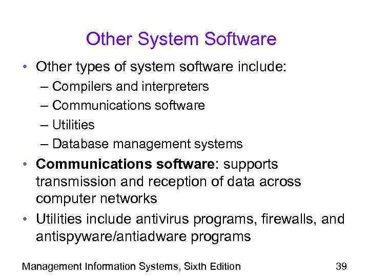 Other System Software • Other types of system software include: – Compilers and interpreters