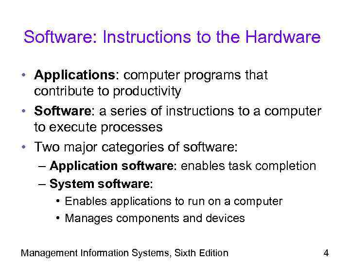 Software: Instructions to the Hardware • Applications: computer programs that contribute to productivity •