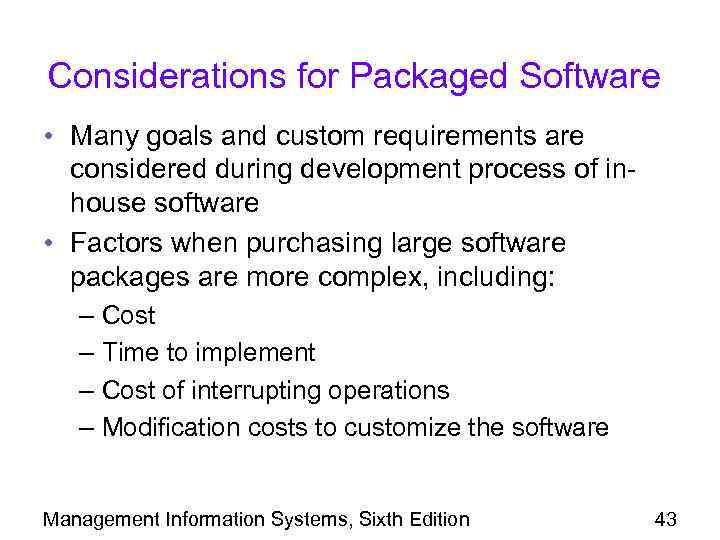 Considerations for Packaged Software • Many goals and custom requirements are considered during development