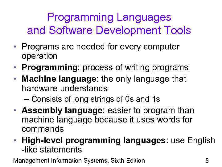 Programming Languages and Software Development Tools • Programs are needed for every computer operation