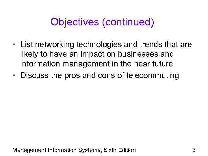 Objectives (continued) • List networking technologies and trends that are likely to have an