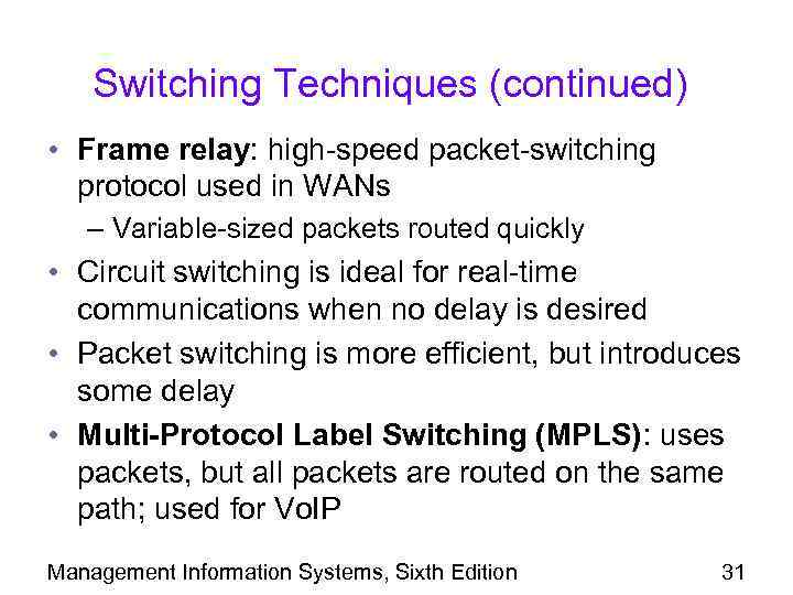 Switching Techniques (continued) • Frame relay: high-speed packet-switching protocol used in WANs – Variable-sized