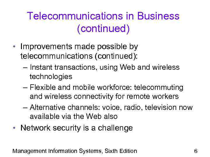 Telecommunications in Business (continued) • Improvements made possible by telecommunications (continued): – Instant transactions,