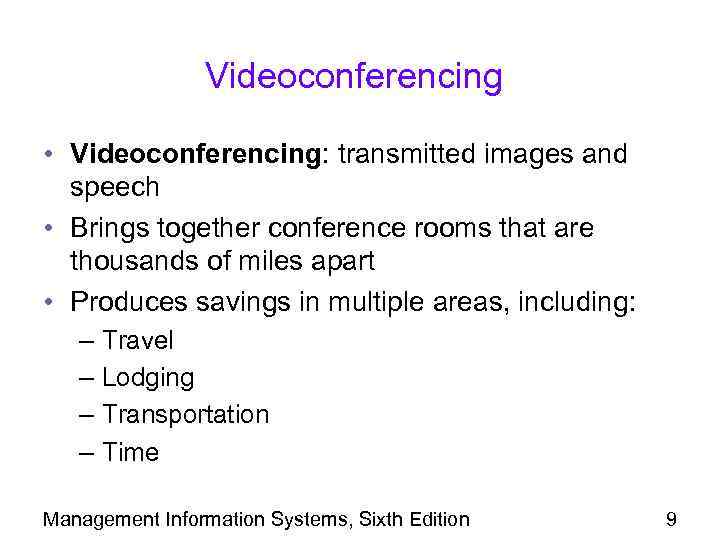 Videoconferencing • Videoconferencing: transmitted images and speech • Brings together conference rooms that are