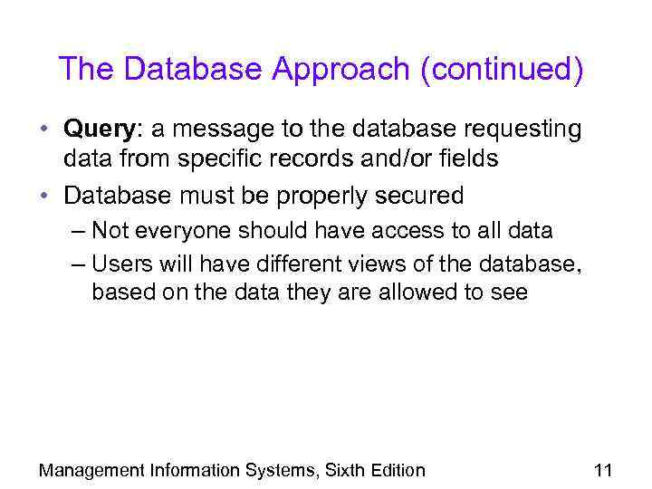 The Database Approach (continued) • Query: a message to the database requesting data from