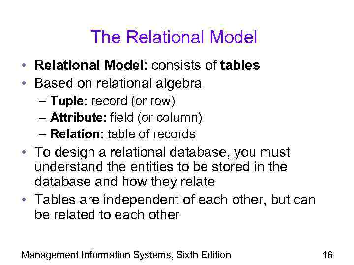 The Relational Model • Relational Model: consists of tables • Based on relational algebra