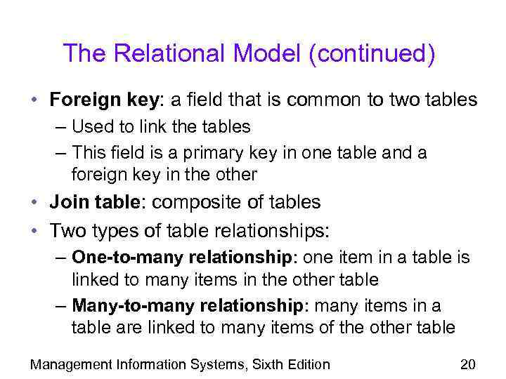 The Relational Model (continued) • Foreign key: a field that is common to two