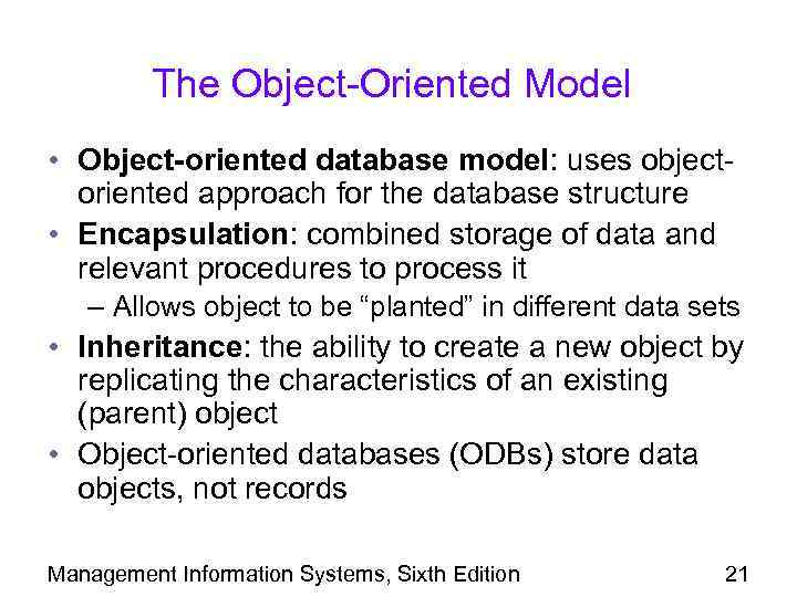 The Object-Oriented Model • Object-oriented database model: uses objectoriented approach for the database structure