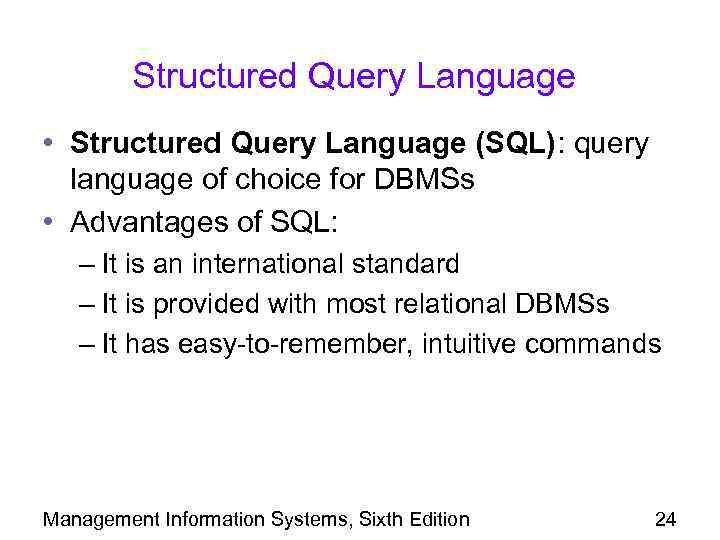 Structured Query Language • Structured Query Language (SQL): query language of choice for DBMSs