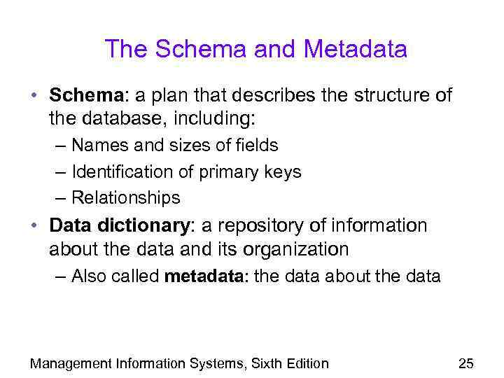 The Schema and Metadata • Schema: a plan that describes the structure of the