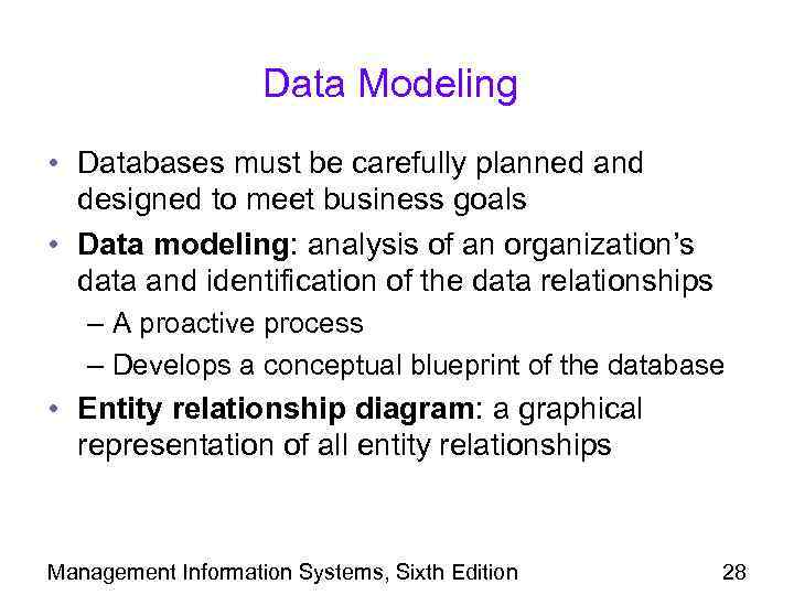 Data Modeling • Databases must be carefully planned and designed to meet business goals
