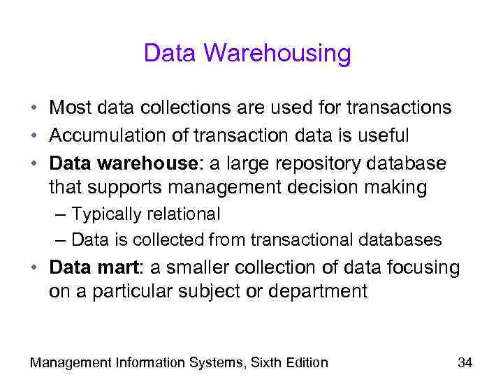Data Warehousing • Most data collections are used for transactions • Accumulation of transaction
