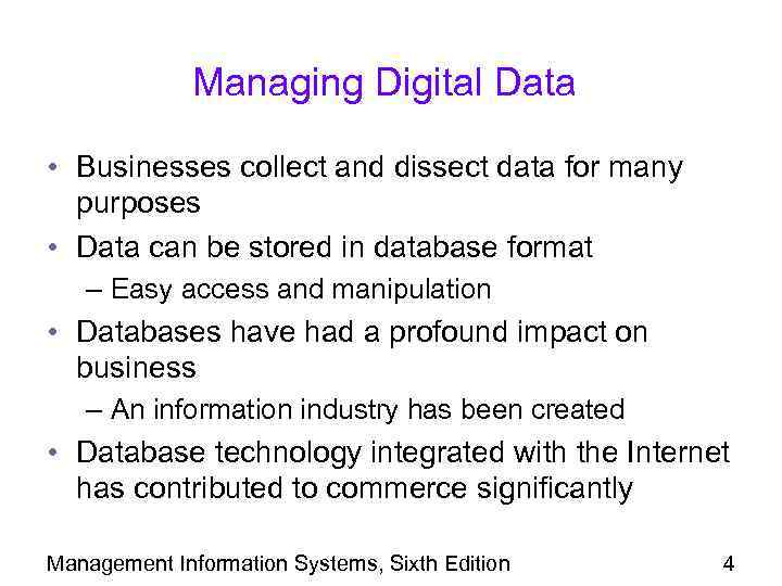Managing Digital Data • Businesses collect and dissect data for many purposes • Data