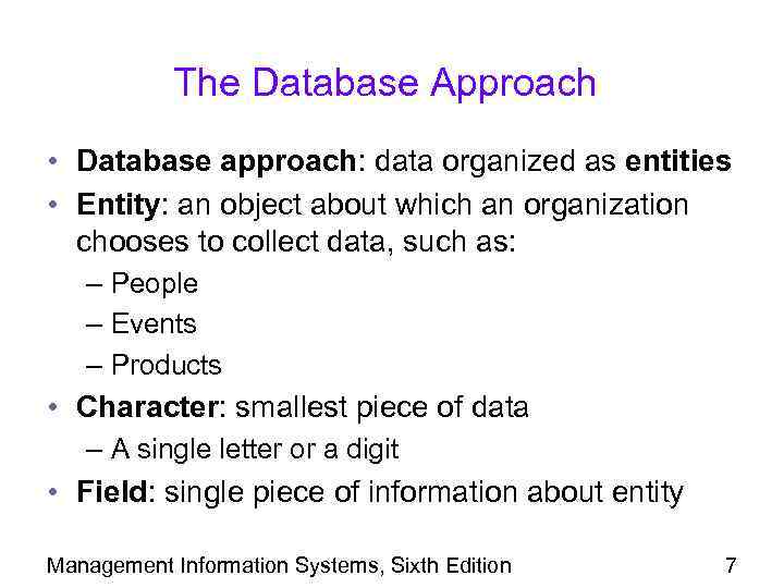 The Database Approach • Database approach: data organized as entities • Entity: an object