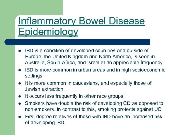 Inflammatory Bowel Disease Epidemiology l l l IBD is a condition of developed countries