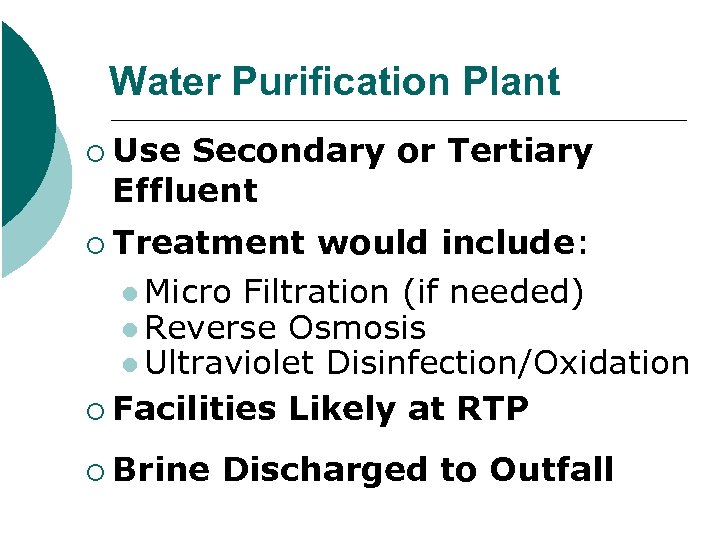 Water Purification Plant ¡ Use Secondary or Tertiary Effluent ¡ Treatment would include: l