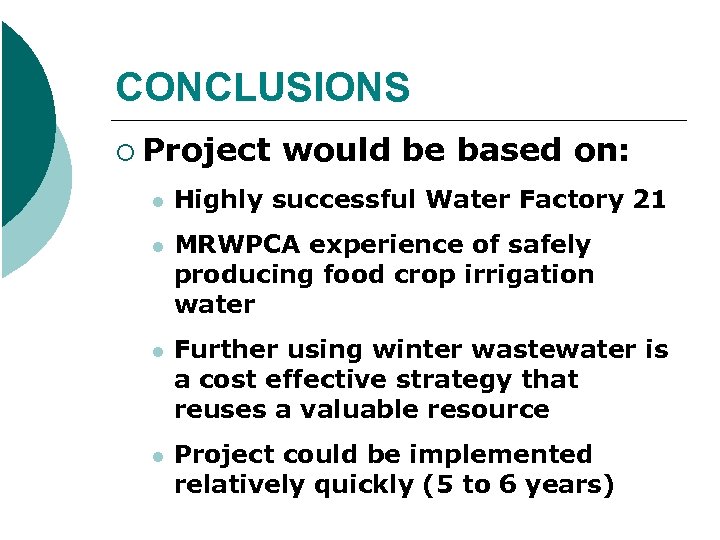 CONCLUSIONS ¡ Project would be based on: l Highly successful Water Factory 21 l