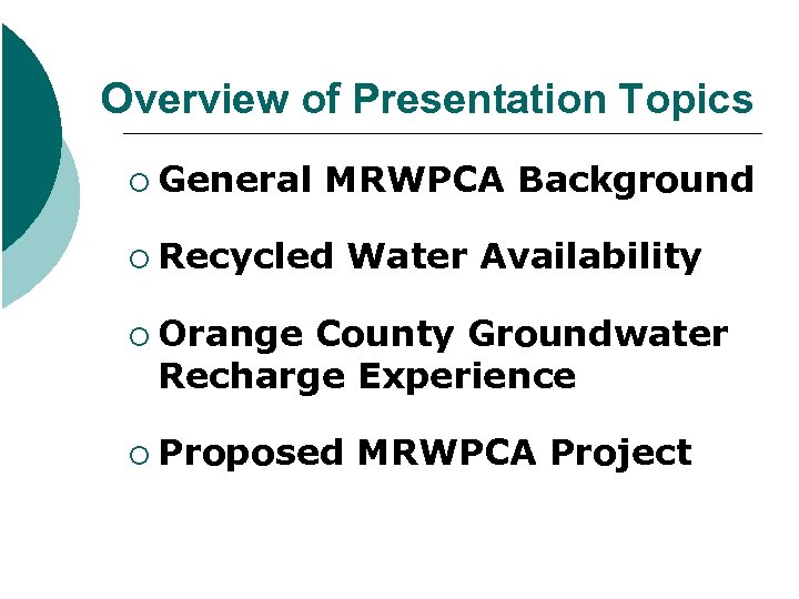 Overview of Presentation Topics ¡ General MRWPCA Background ¡ Recycled Water Availability ¡ Orange