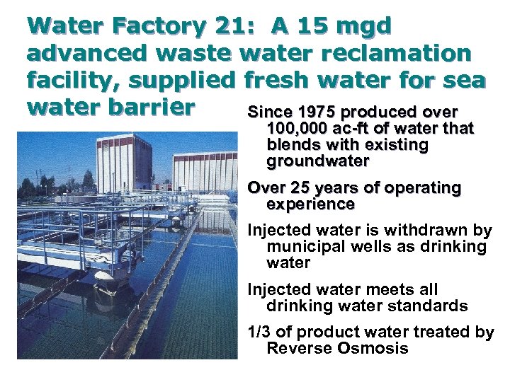 Water Factory 21: A 15 mgd advanced waste water reclamation facility, supplied fresh water