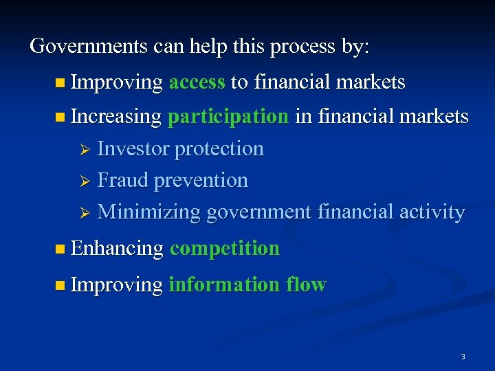 Governments can help this process by: n Improving access to financial markets n Increasing