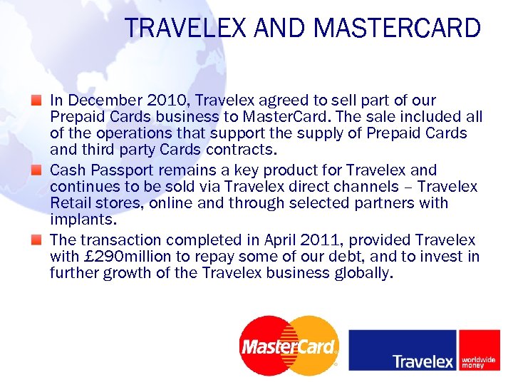 TRAVELEX AND MASTERCARD In December 2010, Travelex agreed to sell part of our Prepaid