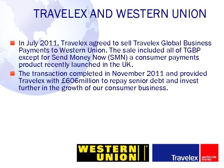 TRAVELEX AND WESTERN UNION In July 2011, Travelex agreed to sell Travelex Global Business