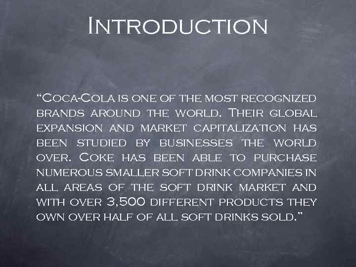 Introduction “Coca-Cola is one of the most recognized brands around the world. Their global
