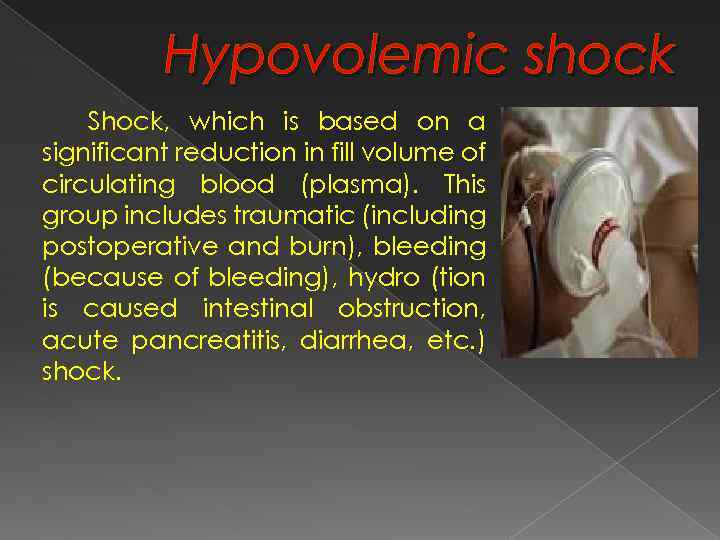 Hypovolemic shock Shock, which is based on a significant reduction in fill volume of