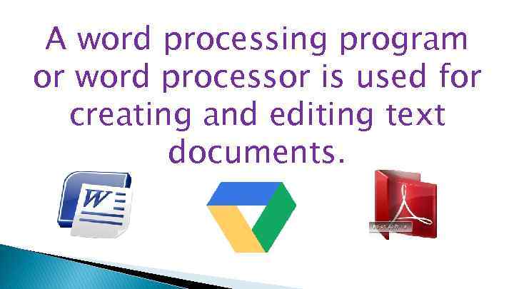 A word processing program or word processor is used for creating and editing text