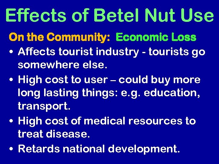 Effects of Betel Nut Use On the Community: Economic Loss • Affects tourist industry