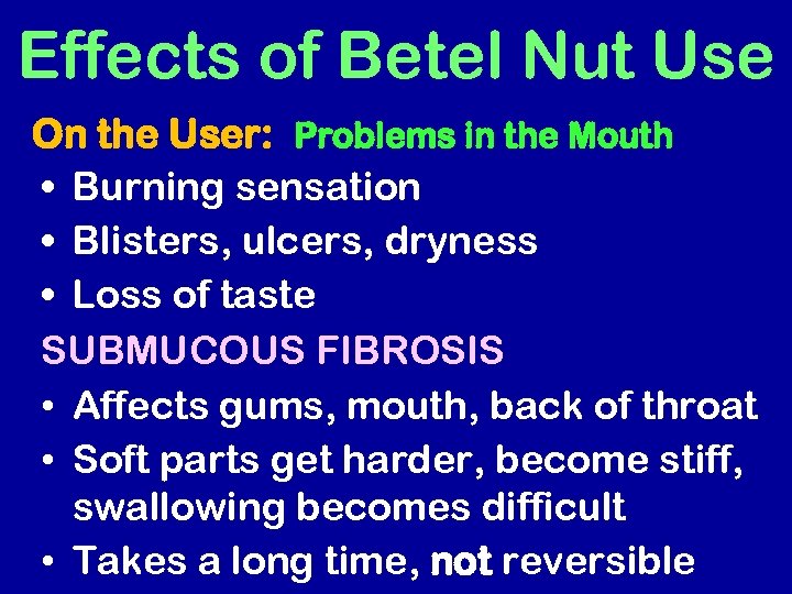 Effects of Betel Nut Use On the User: Problems in the Mouth • Burning