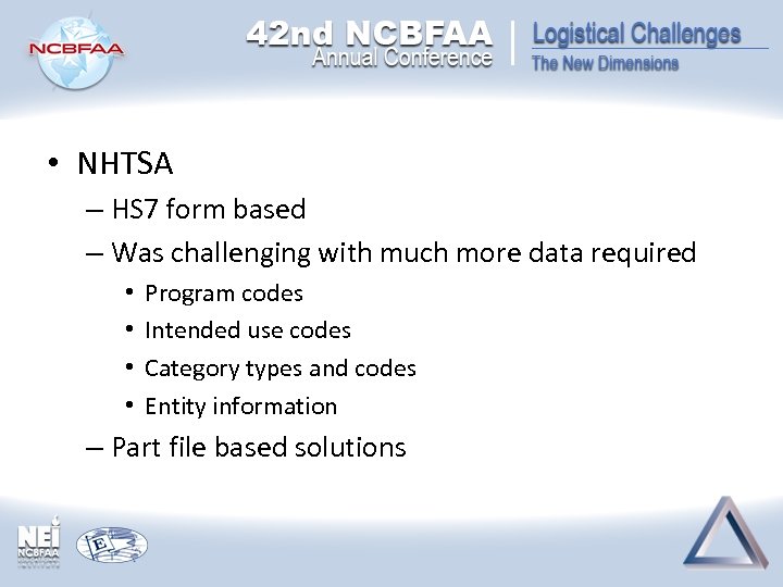  • NHTSA – HS 7 form based – Was challenging with much more