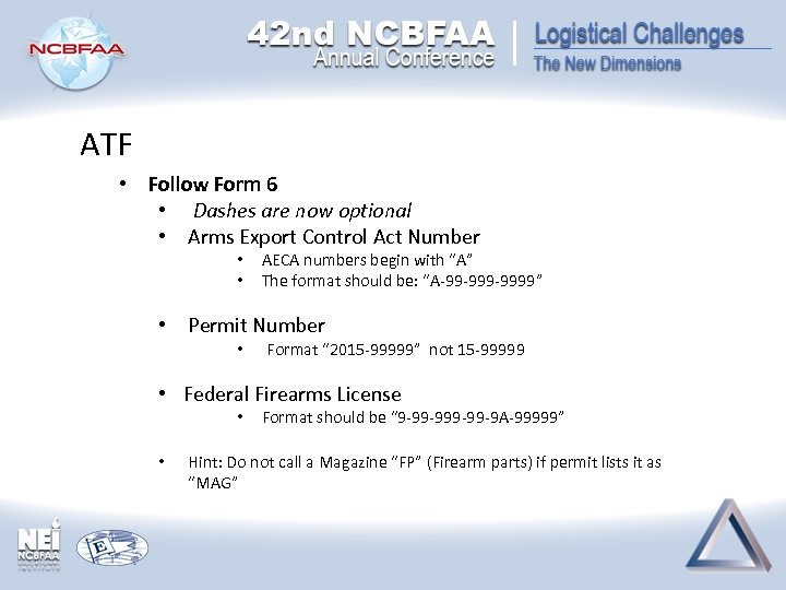 ATF • Follow Form 6 • Dashes are now optional • Arms Export Control