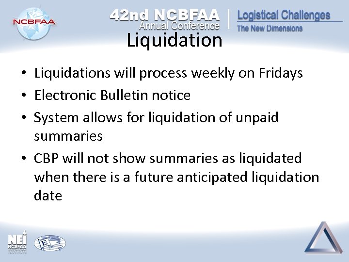 Liquidation • Liquidations will process weekly on Fridays • Electronic Bulletin notice • System