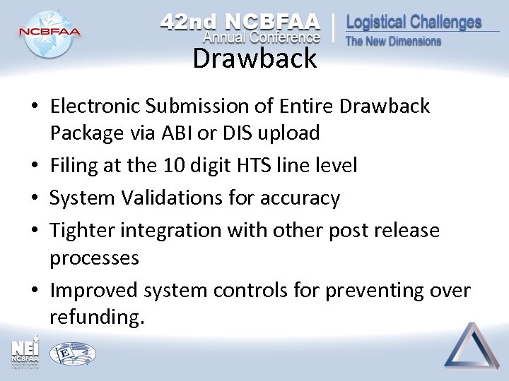 Drawback • Electronic Submission of Entire Drawback Package via ABI or DIS upload •