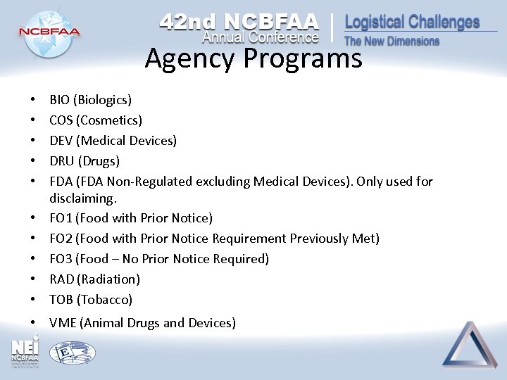 Agency Programs • • • BIO (Biologics) COS (Cosmetics) DEV (Medical Devices) DRU (Drugs)