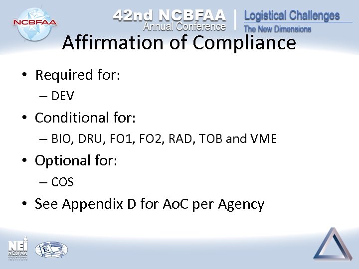 Affirmation of Compliance • Required for: – DEV • Conditional for: – BIO, DRU,