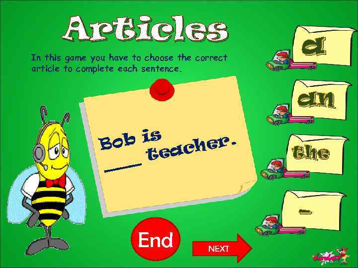 Articles In this game you have to choose the correct article to complete each