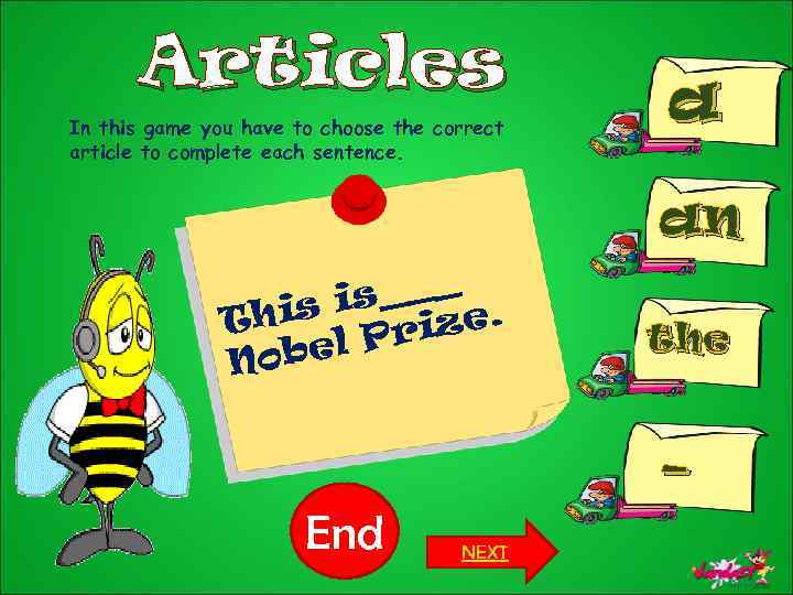 Articles In this game you have to choose the correct article to complete each