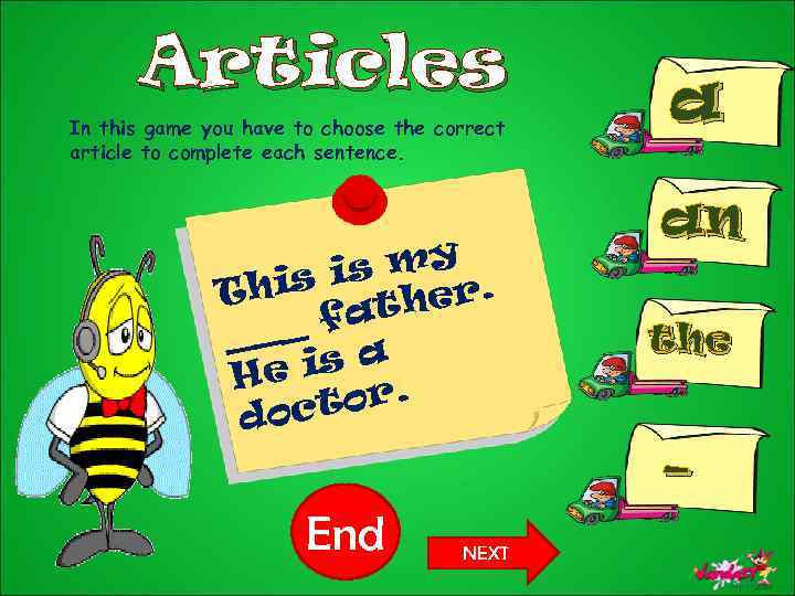 Articles In this game you have to choose the correct article to complete each