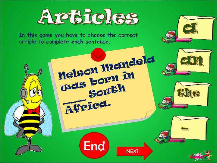 Articles In this game you have to choose the correct article to complete each