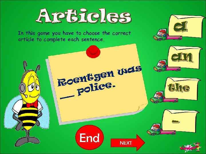 Articles In this game you have to choose the correct article to complete each