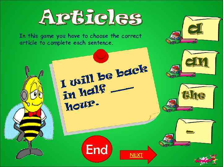 Articles In this game you have to choose the correct article to complete each