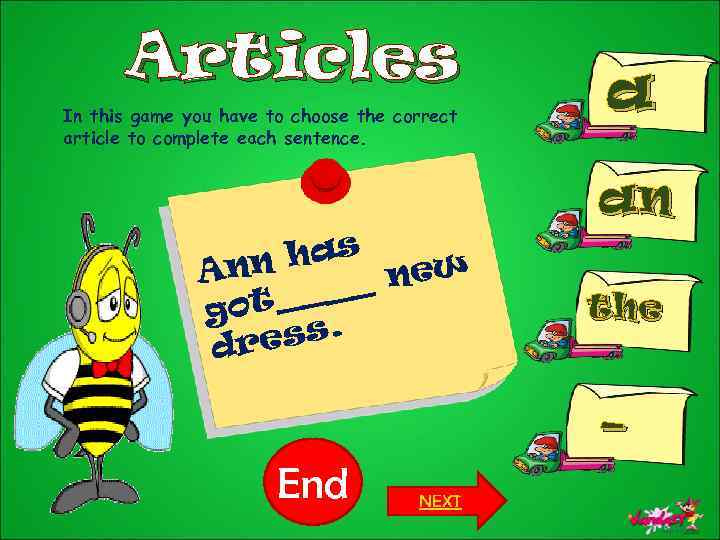 Articles In this game you have to choose the correct article to complete each