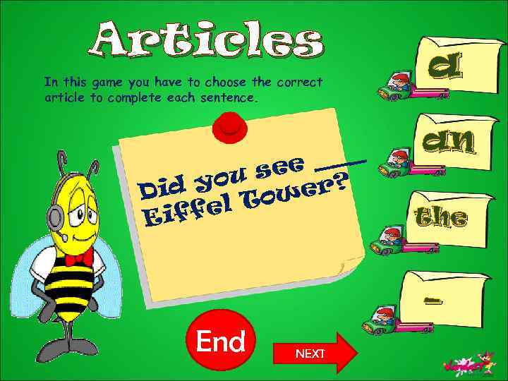 Articles In this game you have to choose the correct article to complete each